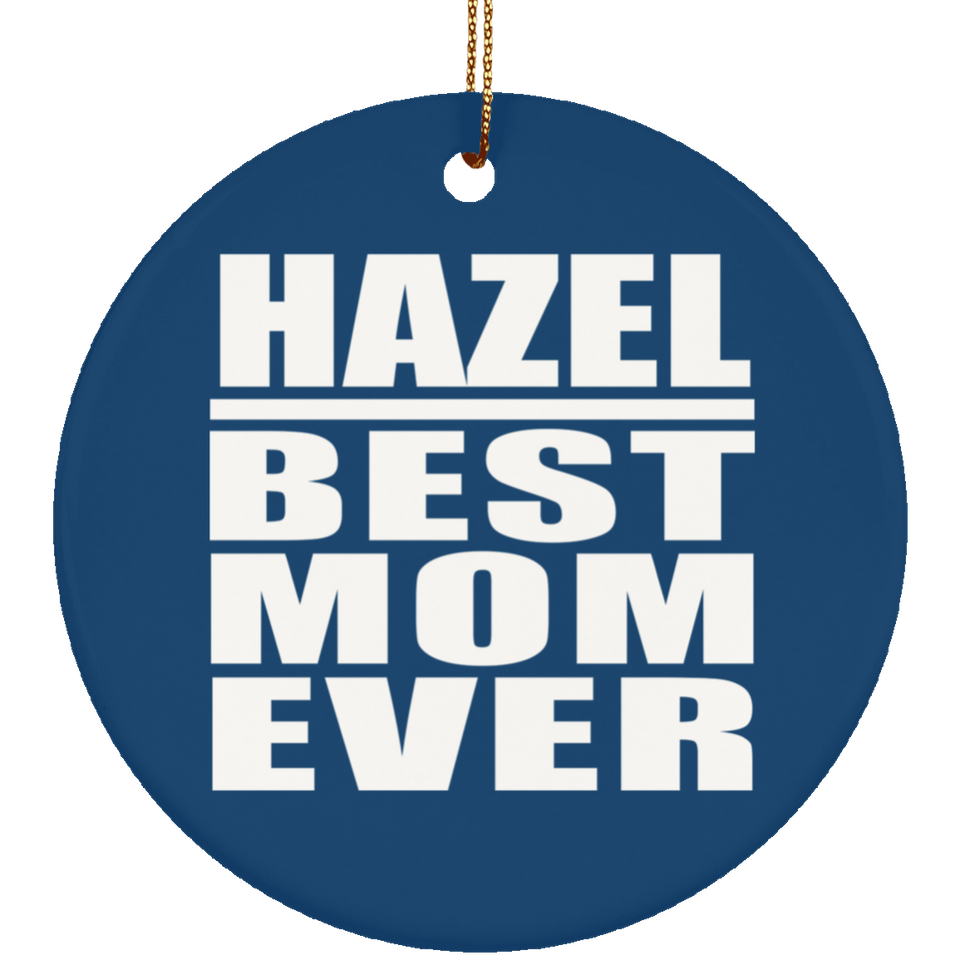 Hazel Best Mom Ever - Circle Ornament