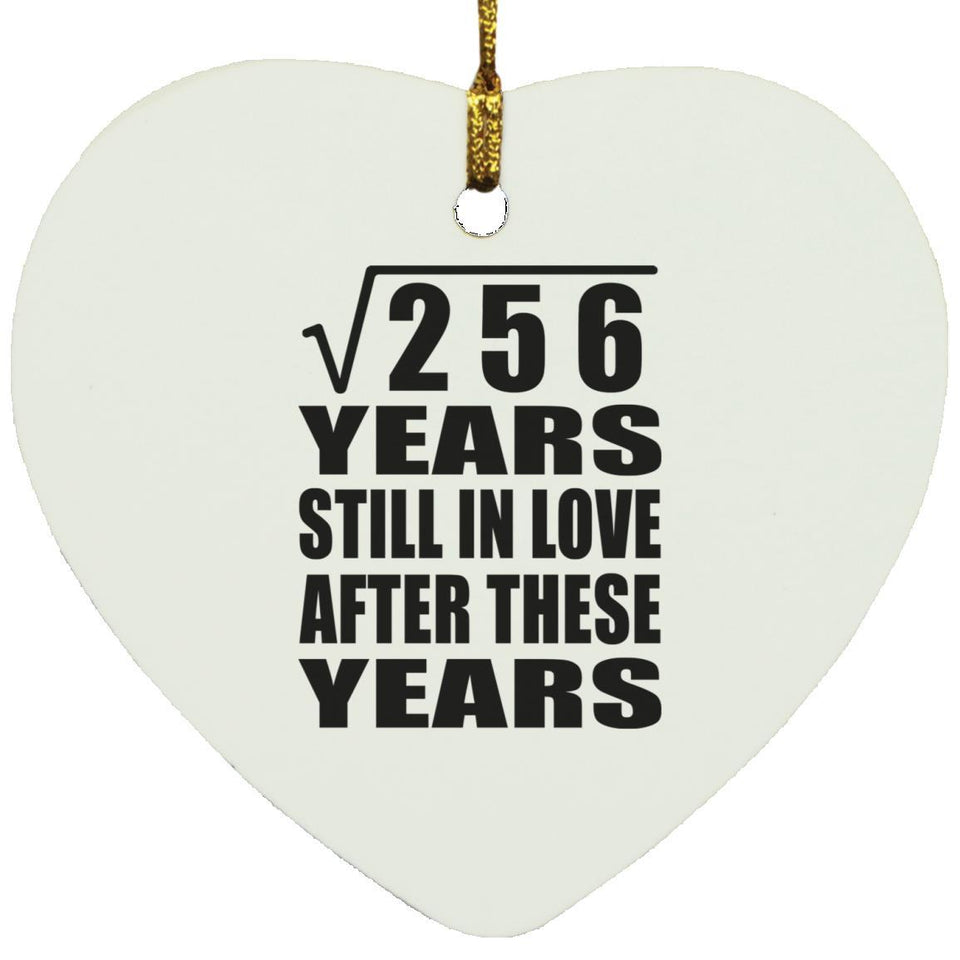 16th Anniversary Square Root of 256 Years Still In Love - Heart Ornament
