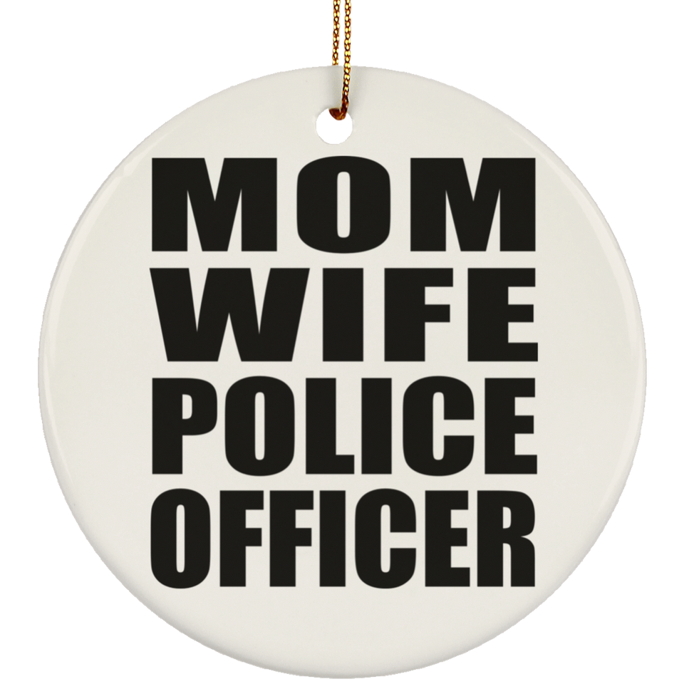 Mom Wife Police Officer - Circle Ornament