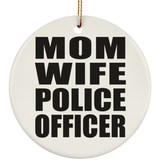 Mom Wife Police Officer - Circle Ornament