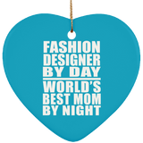 Fashion Designer By Day World's Best Mom By Night - Heart Ornament