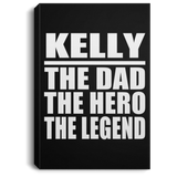 Kelly The Dad The Hero The Legend - Canvas Portrait