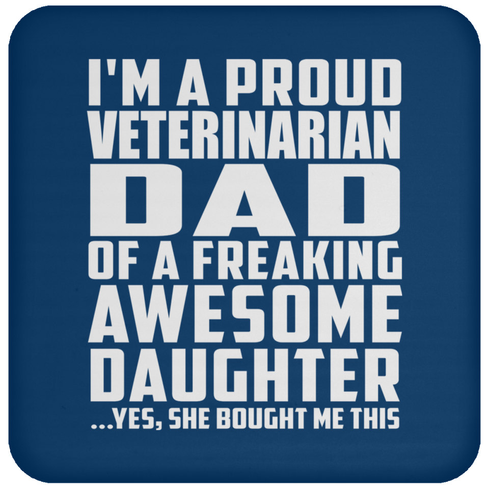 Proud Veterinarian Dad Of Awesome Daughter - Drink Coaster