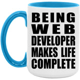 Being Web Developer Makes Life Complete - 15oz Accent Mug Blue