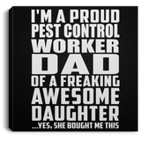 Proud Pest Control Worker Dad Of Awesome Daughter - Canvas Square