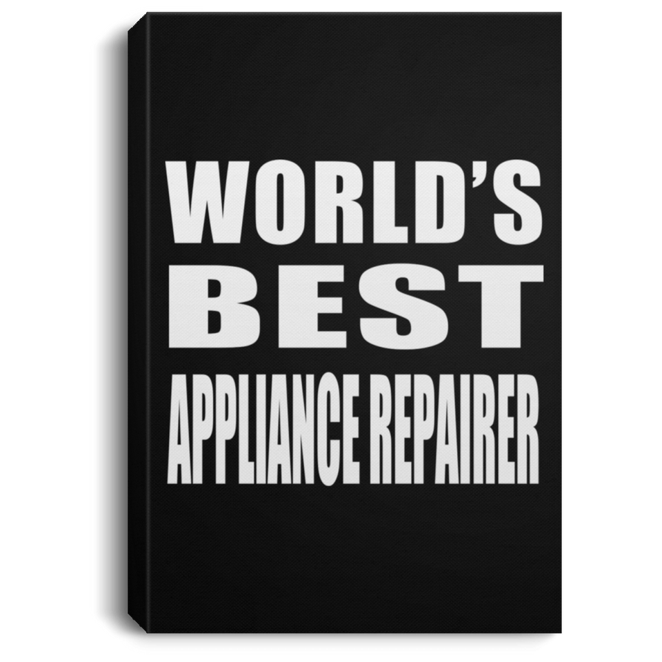 World's Best Appliance Repairer - Canvas Portrait