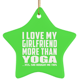 I Love My Girlfriend More Than Yoga - Star Ornament