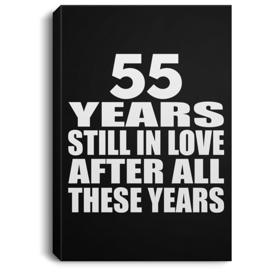 55th Anniversary 55 Years Still In Love After These Years - Canvas Portrait