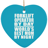 Forklift Operator By Day World's Best Mom By Night - Heart Ornament