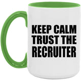 Keep Calm and Trust The Recruiter - 15oz Accent Mug Green