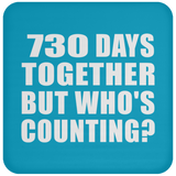 2nd Anniversary 730 Days Together But Who's Counting - Drink Coaster
