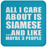All I Care About Is Siamese - Drink Coaster
