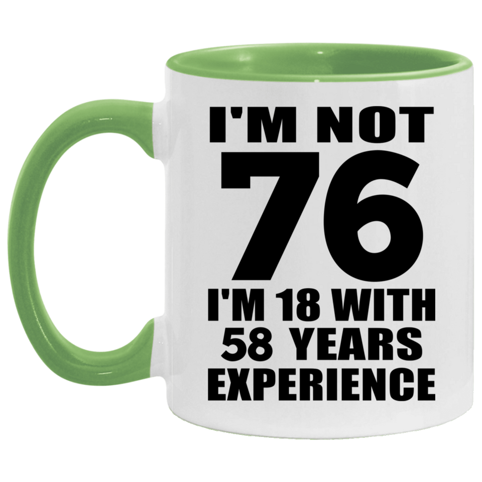 76th Birthday I'm Not 76 I'm 18 With 58 Years Experience - 11oz Accent Mug Green