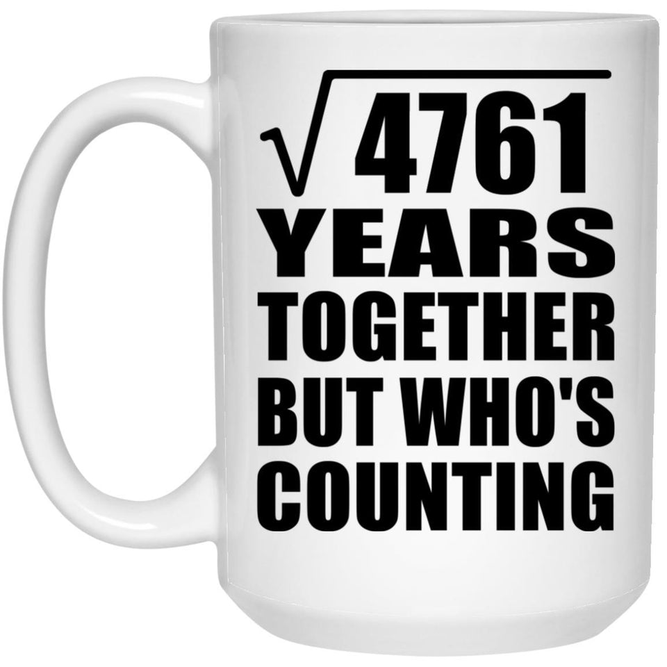 69th Anniversary Square Root of 4761 Years Who's Counting - 15oz Coffee Mug