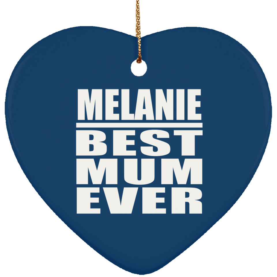 Melanie Best Mum Ever - Heart Ornament