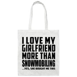 I Love My Girlfriend More Than Snowmobiling - Tote Bag White