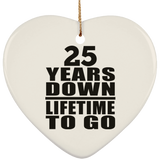25th Anniversary 25 Years Down Lifetime To Go - Heart Ornament