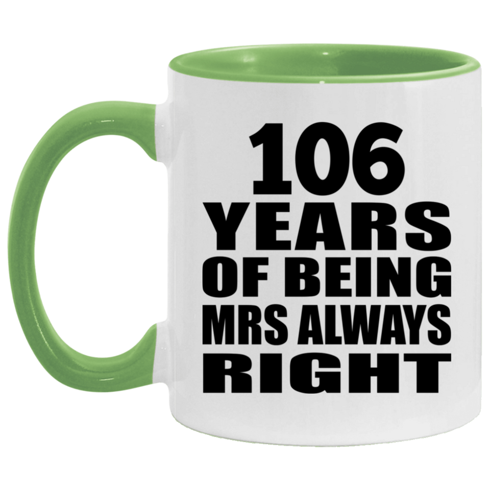 106th Anniversary 106 Years of Being Mrs Always Right - 11oz Accent Mug Green