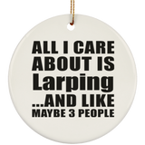 All I Care About Is Larping - Circle Ornament