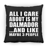 All I Care About Is My Dalmador - Throw Pillow Black
