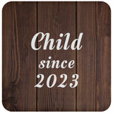 Child Since 2023 - Drink Coaster D