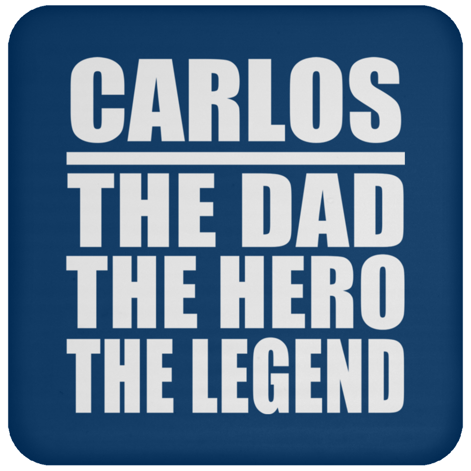 Carlos The Dad The Hero The Legend - Drink Coaster