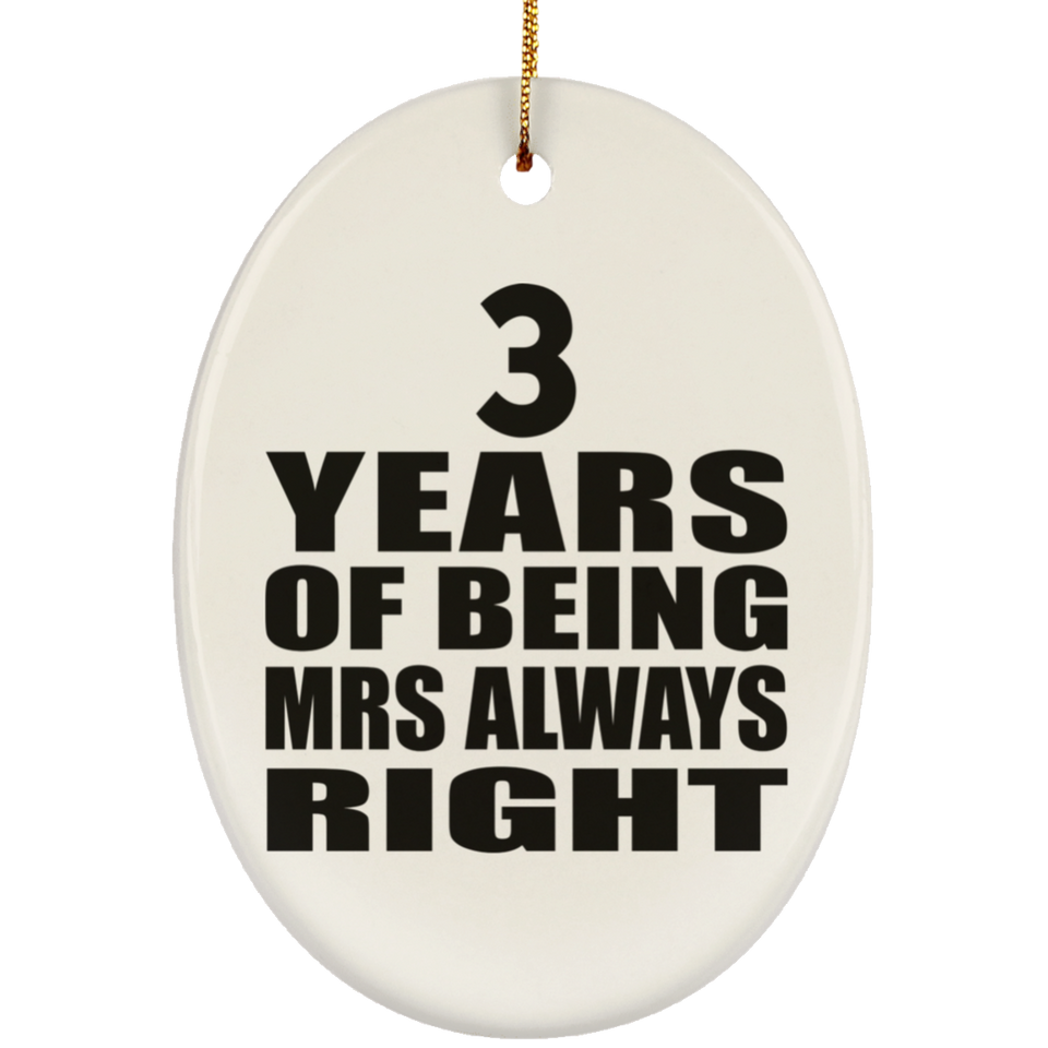 3rd Anniversary 3 Years of Being Mrs Always Right - Oval Ornament