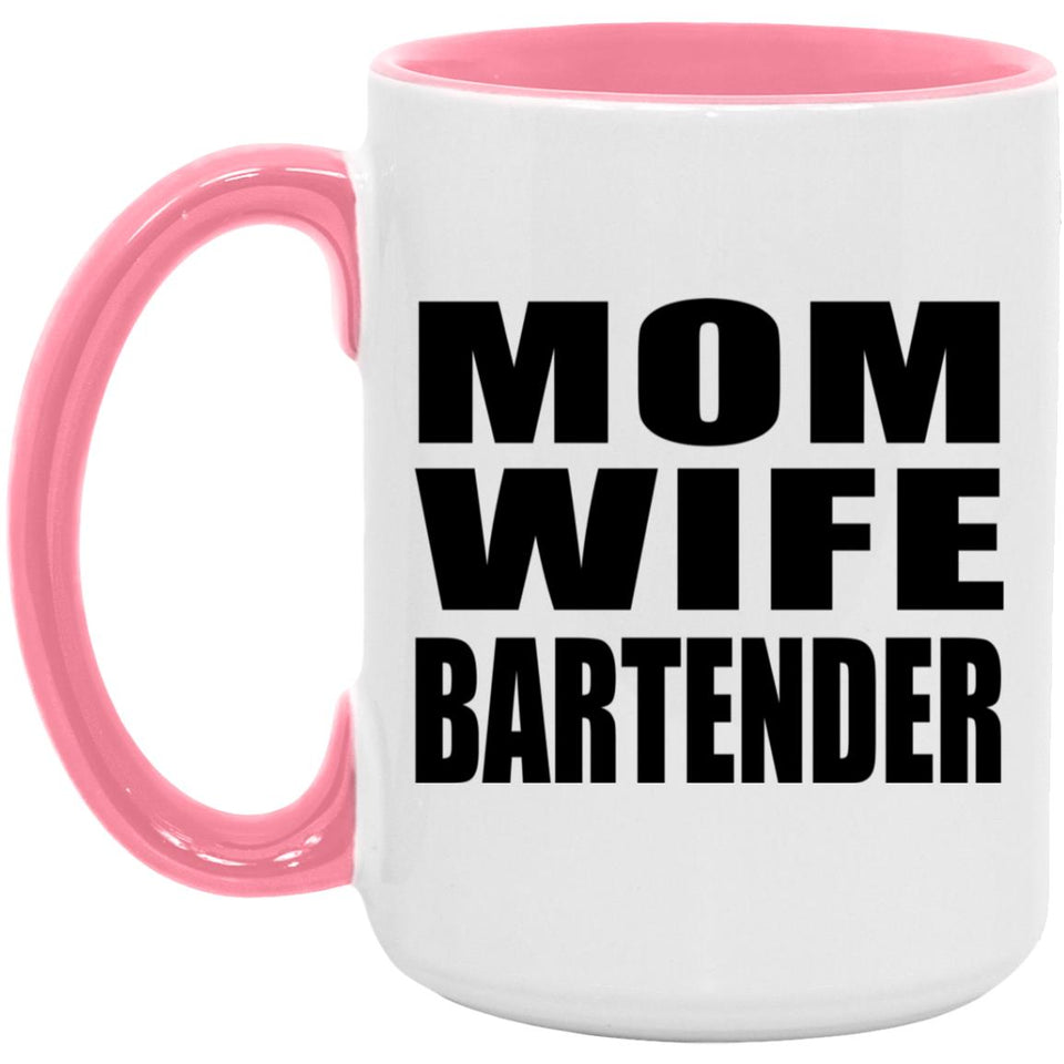 Mom Wife Bartender - 15oz Accent Mug Pink