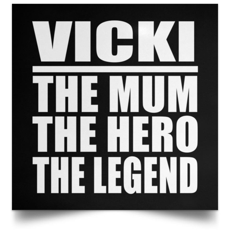 Vicki The Mum The Hero The Legend - Poster Square