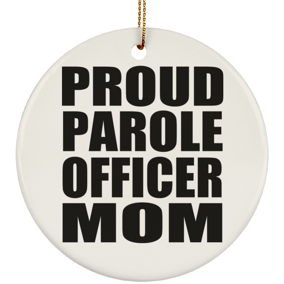Proud Parole Officer Mom - Circle Ornament