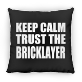 Keep Calm and Trust The Bricklayer - Throw Pillow Black