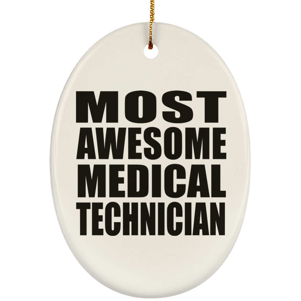 Most Awesome Medical Technician - Oval Ornament