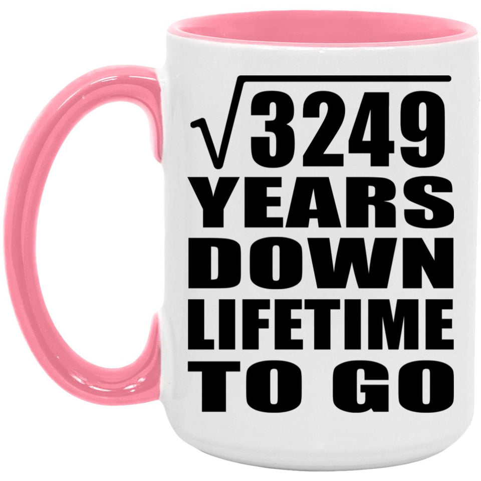 57th Anniversary Square Root of 3249 Years Lifetime To Go - 15oz Accent Mug Pink
