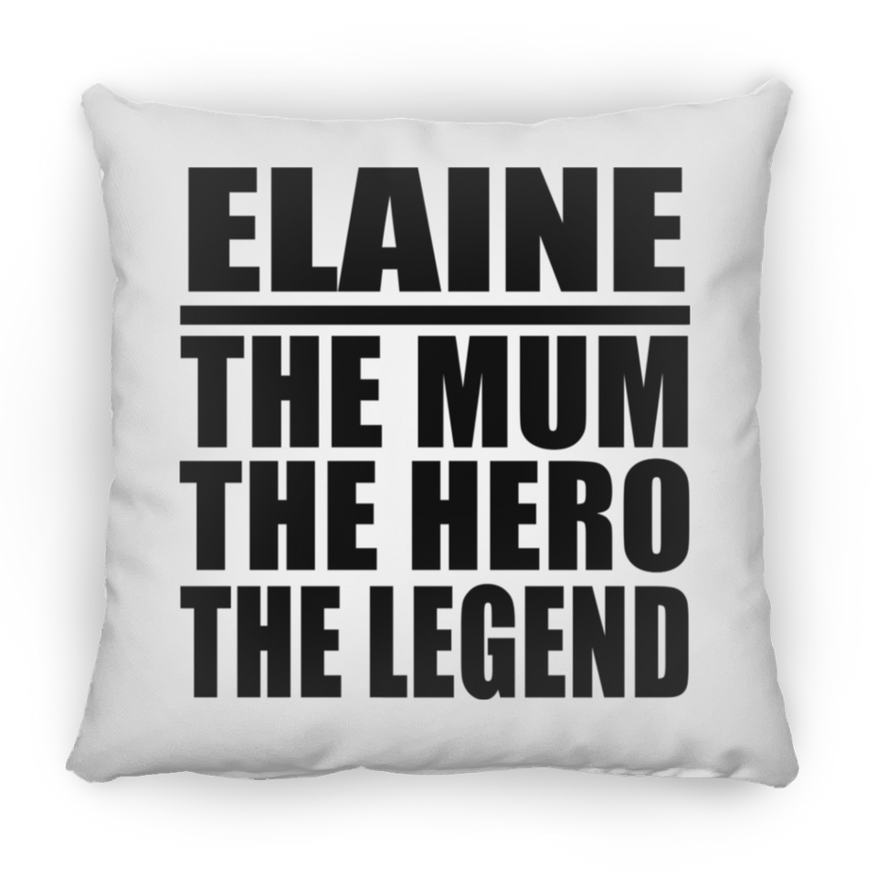 Elaine The Mum The Hero The Legend - Throw Pillow