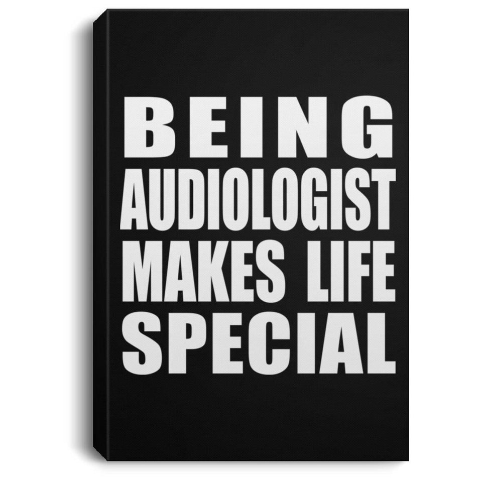 Being Audiologist Makes Life Special - Canvas Portrait
