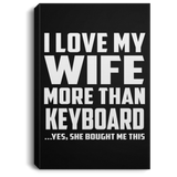 I Love My Wife More Than Keyboard - Canvas Portrait
