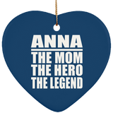 Anna The Mom The Hero The Legend - Heart Ornament
