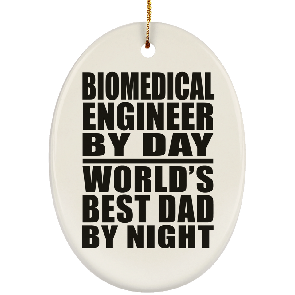 Biomedical Engineer By Day World's Best Dad By Night - Oval Ornament