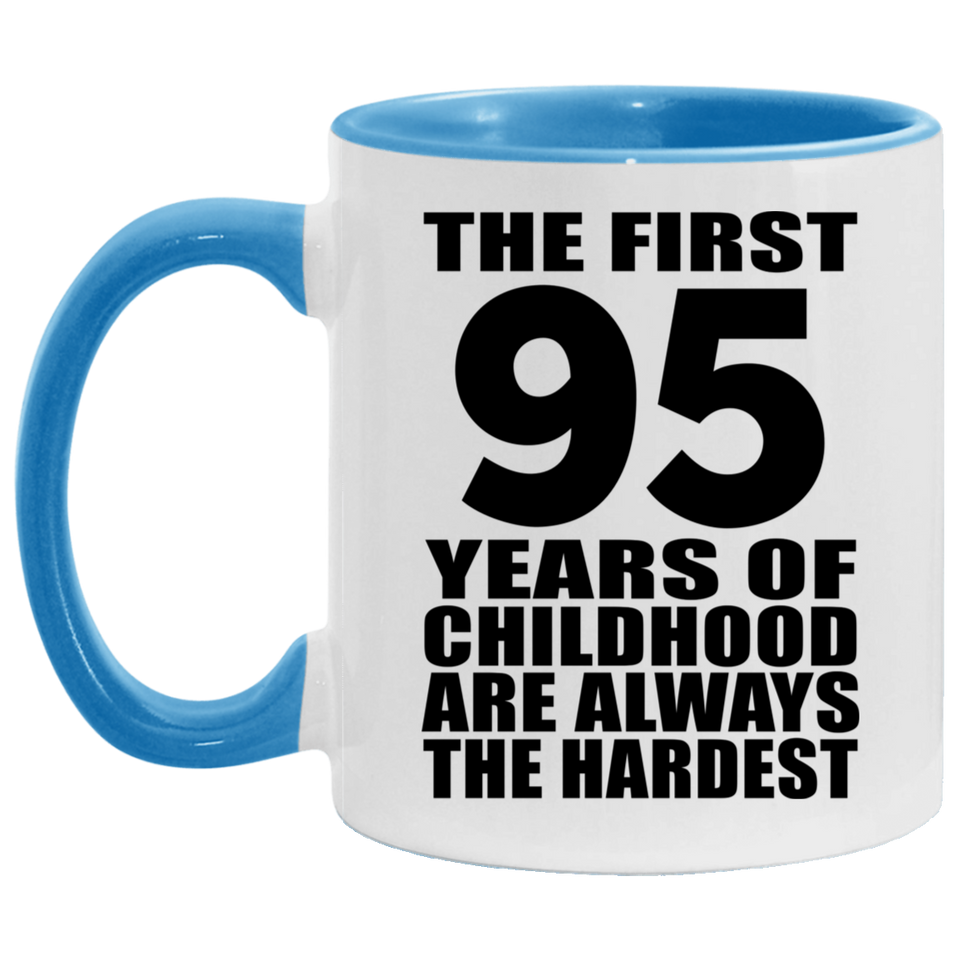 95th Birthday First 95 Years of Childhood Are The Hardest - 11oz Accent Mug Blue