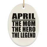 April The Mom The Hero The Legend - Oval Ornament