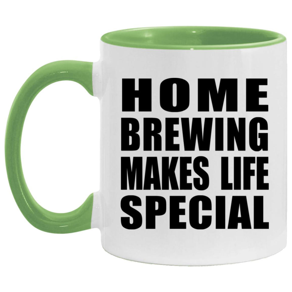 Home Brewing Makes Life Special - 11oz Accent Mug Green