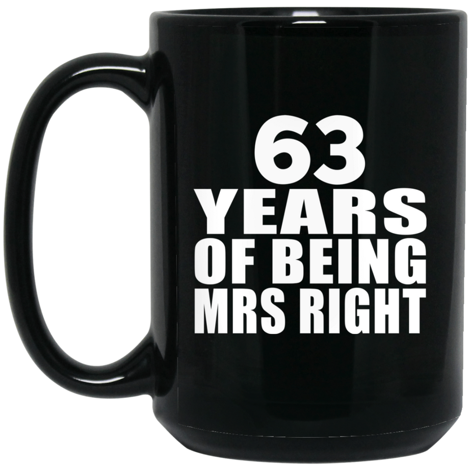 63rd Anniversary 63 Years Of Being Mrs Right - 15 Oz Coffee Mug Black