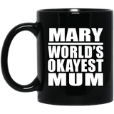 Mary World's Okayest Mum - 11 Oz Coffee Mug Black