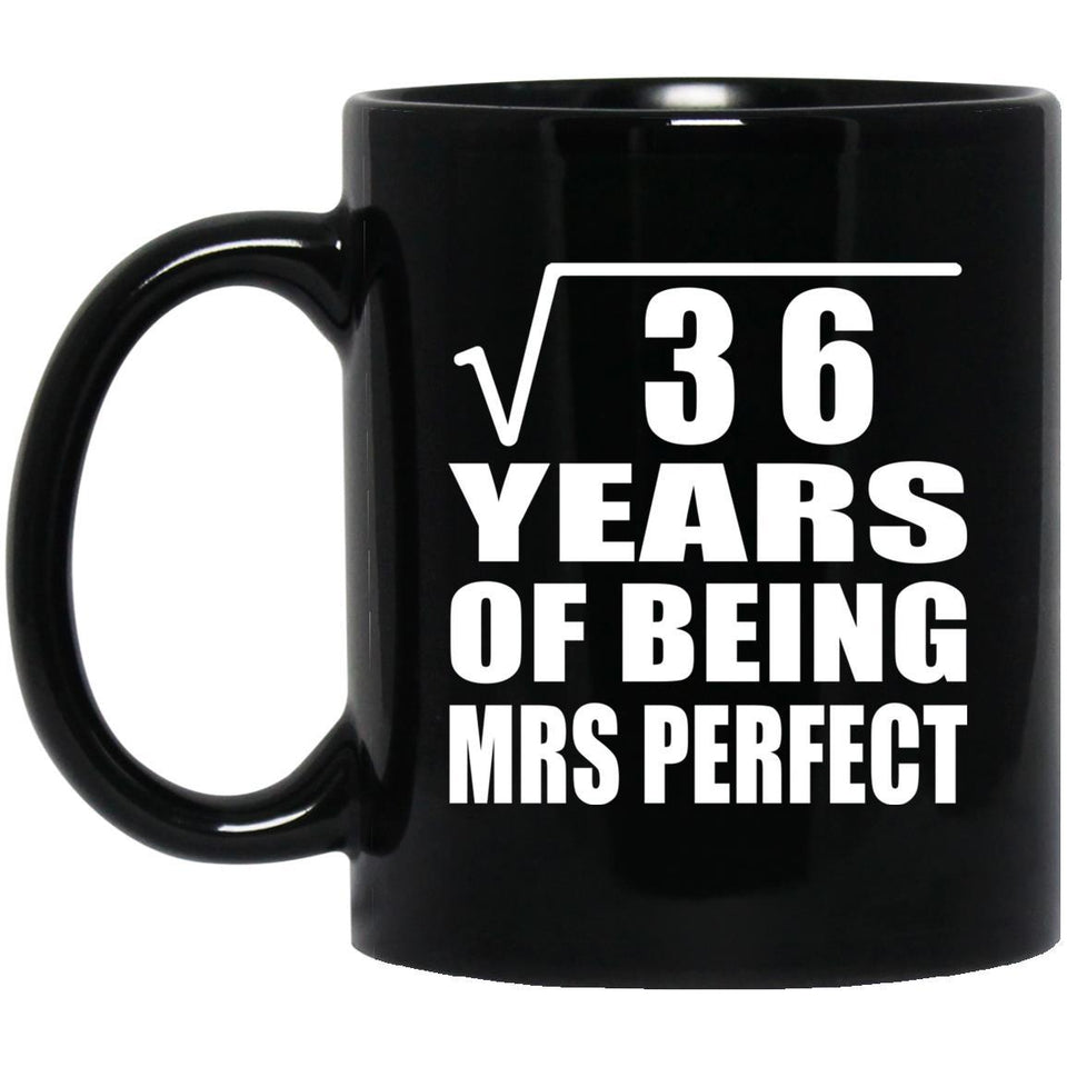 6th Anniversary Square Root of 36 Years of Mrs Perfect - 11oz Coffee Mug Black