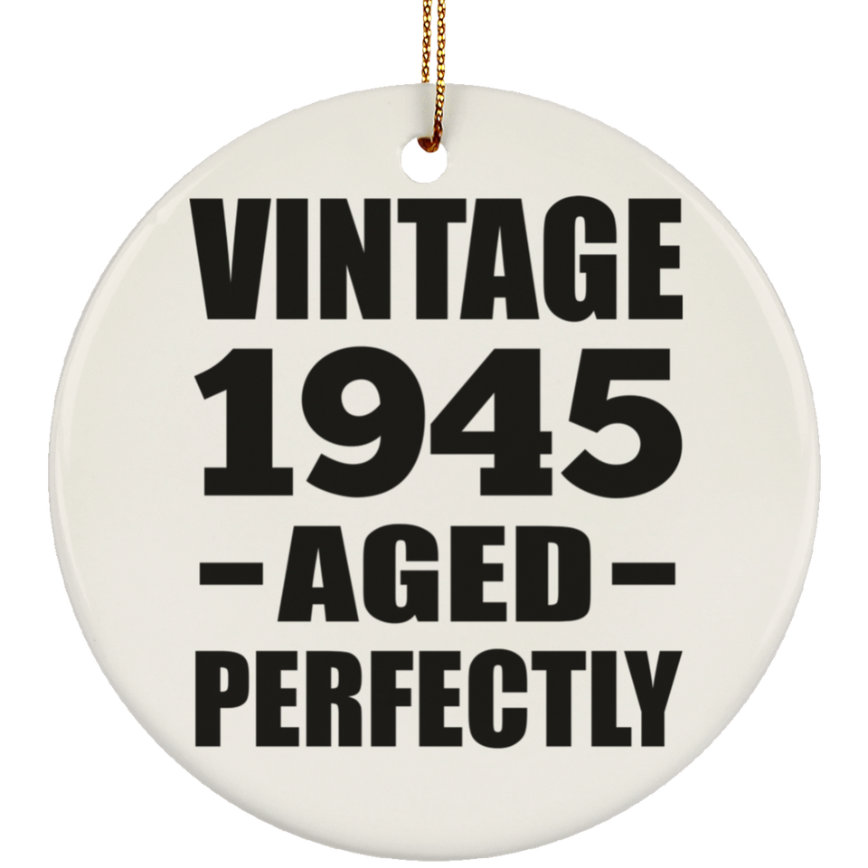 79th Birthday Vintage 1945 Aged Perfectly - Circle Ornament