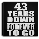 43rd Anniversary 43 Years Down Forever to Go - Canvas Square
