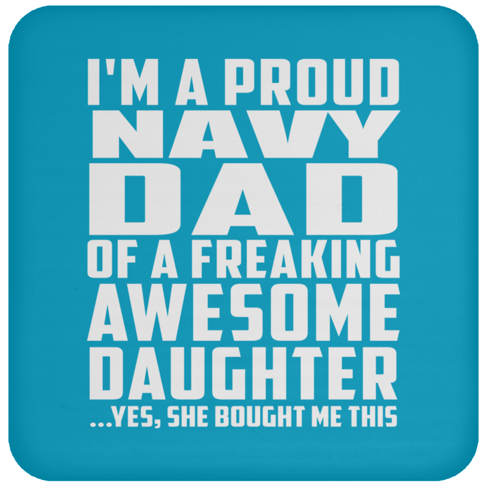 Proud Navy Dad Of Awesome Daughter - Drink Coaster