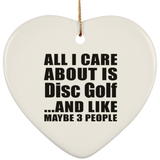 All I Care About Is Disc Golf - Heart Ornament