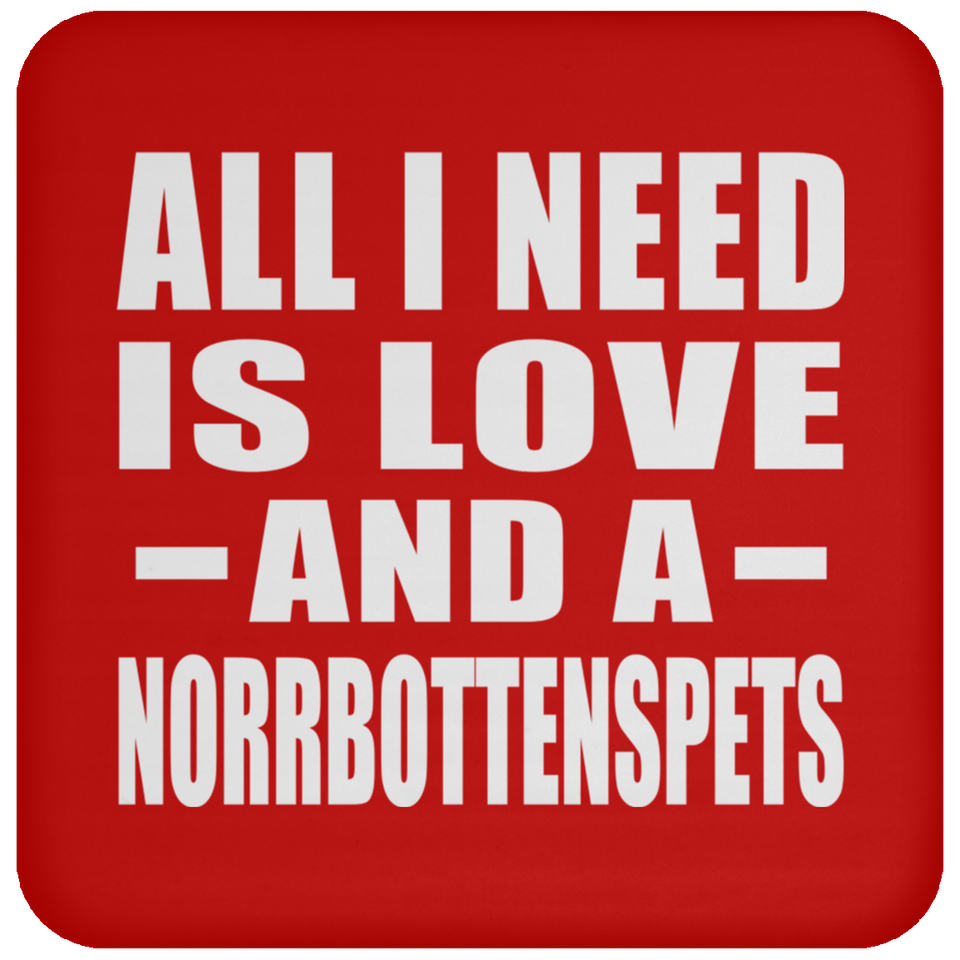 All I Need Is Love And A Norrbottenspets - Drink Coaster