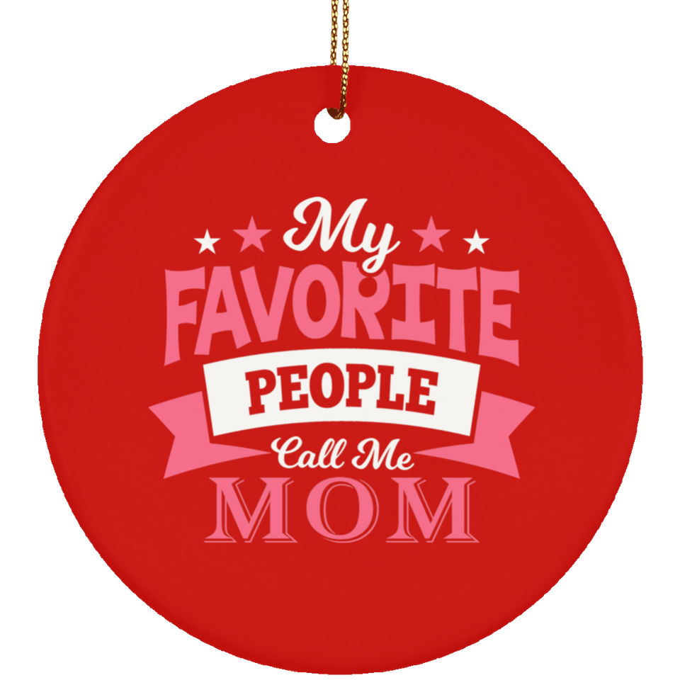 My Favorite People Call Me Mom - Circle Ornament